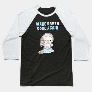 Make earth cool again Baseball T-Shirt